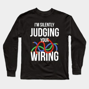 I'm Silently Judging Your Wiring Funny Electrician Long Sleeve T-Shirt